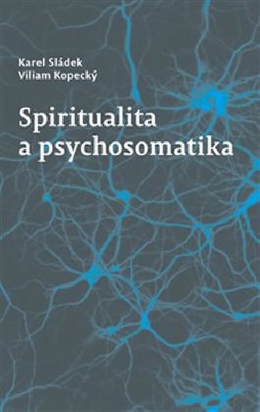 Spiritualita a psychosomatika - Viliam Kopeck,Karel Sldek