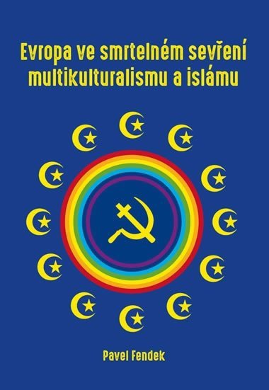 Evropa ve smrtelnm seven multikulturalismu a islmu - Pavel Fendek