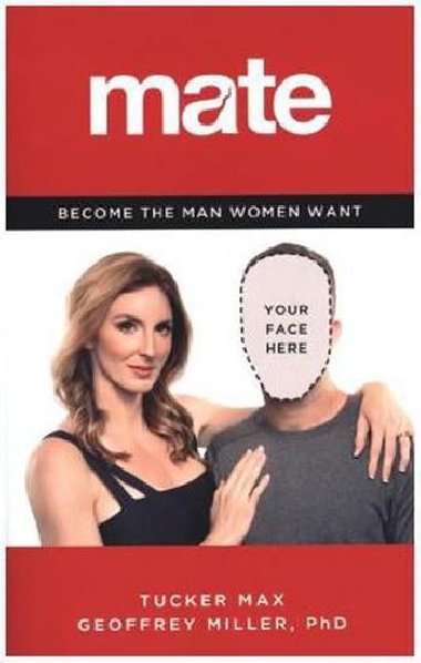 Mate: How to Become the Man Women Want - Max Tucker, Miller Geoffrey