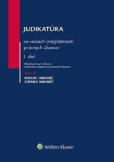Judikatra vo veciach (ne)platnosti prvnych konov - Rbert Jakub; Zdenko Jakub