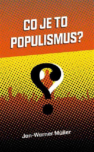 Co je to populismus? - Jan - Werner Mller