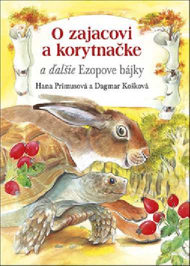 O zajacovi a korytnake a alie Ezopove bjky - Hana Primusov