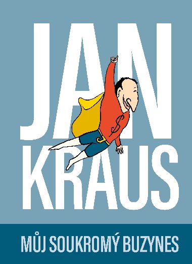 Jan Kraus: Mj soukrom buzynes - Jan Kraus