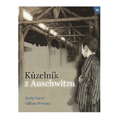 Kzelnk z Auschwitzu - Kathy Kacer