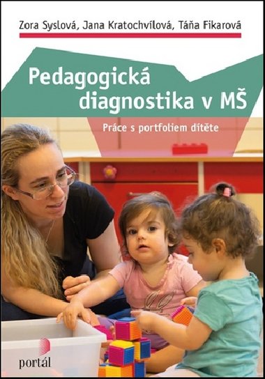 Pedagogická diagnostika v MŠ - Zora Syslová; Jana Kratochvílová; Táňa Fikarová