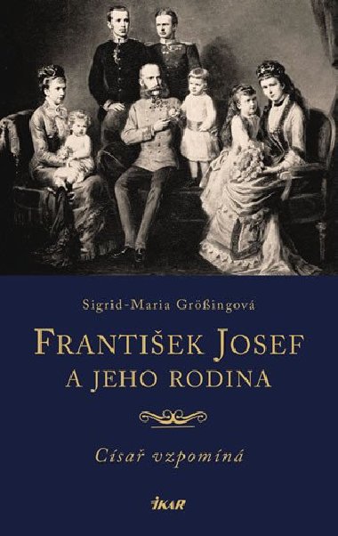 Frantiek Josef a jeho rodina - Sigrid-Maria Grssingov