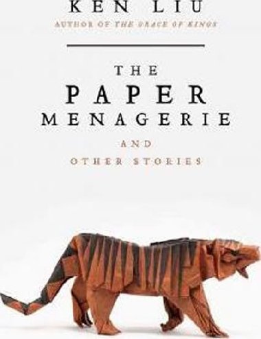 The Paper Menagerie and Other Stories - Liu Ken