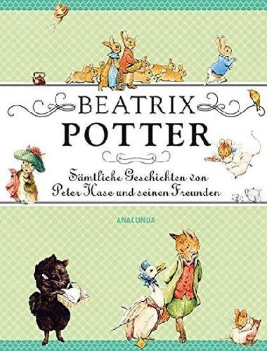 Smtliche Geschichten von Peter Hase und seinen Freunden - Potterov Beatrix