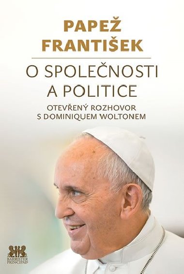 O společnosti a politice - Otevřený rozhovor s Dominiquem Woltonem - Papež František; Dominique Wolton