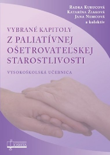 Vybran kapitoly z paliatvnej oetrovateskej starostlivosti - Radka Kurucov; Katarna iakov; Jana Nemcov
