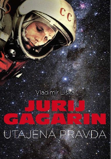 Jurij Gagarin: utajen pravda - Vladimr Lika