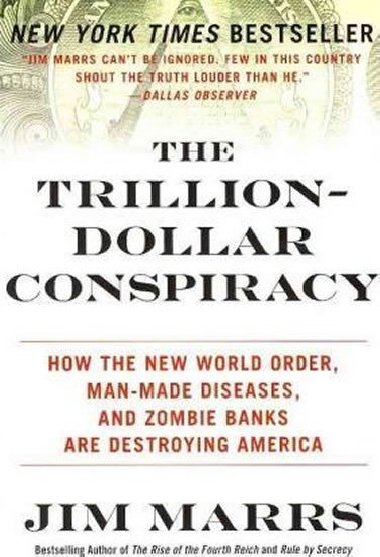 The Trillion-Dollar Conspiracy : How the New World Order, Man-Made Diseases, and Zombie Banks Are Destroying America - Marrs Jim