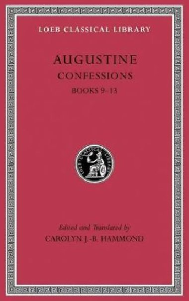 Augustine: Confessions: Books 9 - 13 - Hammond Caroline J. B.