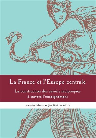 La France et l&apos;Europe centrale - Jiří Hnilica,Antoine Marés