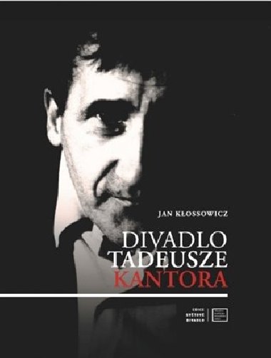 Divadlo Tadeusze Kantora - Jan Kłossowicz