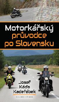 Motorksk prvodce po Slovensku - Josef Ka Kadebek