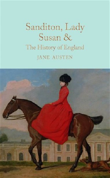 Sanditon, Lady Susan, & The History of England : The Juvenilia and Shorter Works of Jane Austen - Austenov Jane