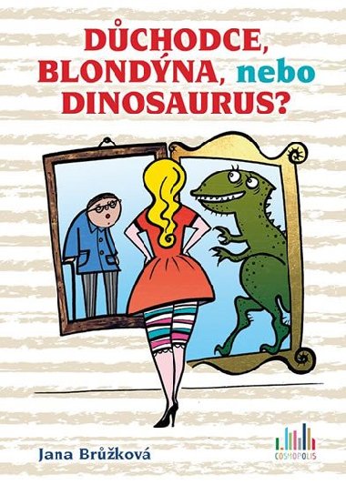 Dchodce, blondna, nebo dinosaurus? - Jana Brkov