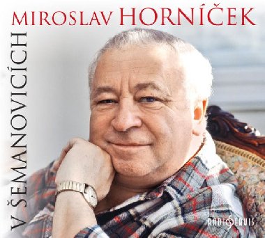 Miroslav Horníček v Šemanovicích - CD - Miroslav Horníček; Ondřej Suchý