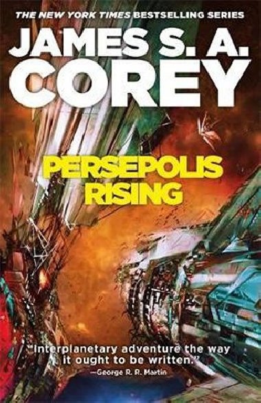 Persepolis Rising : Book 7 of the Expanse (now a major TV series on Netflix) - Corey James S. A.