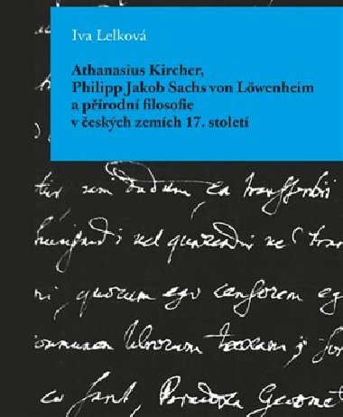 Athanasius Kircher, Philipp Jakob Sachs von Lwenheim a prodn filosofie v eskch zemch 17. Stolet - Iva Lelkov