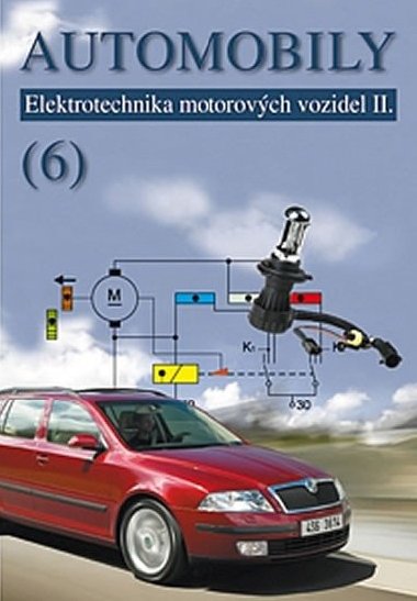 Automobily 6 - Elektrotechnika motorovch vozidel II - Jan Zdenk, dnsk Bronislav