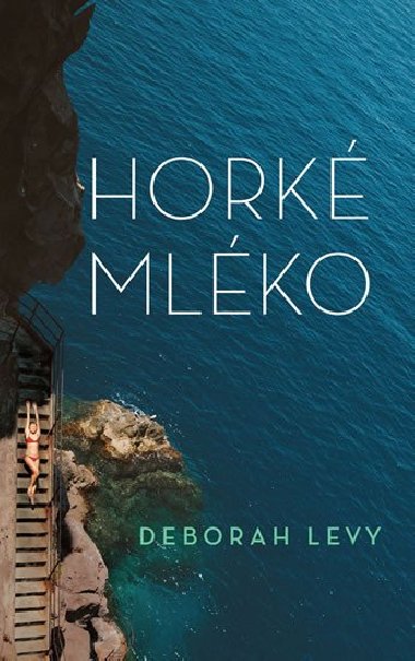 Hork mlko - Deborah Levy