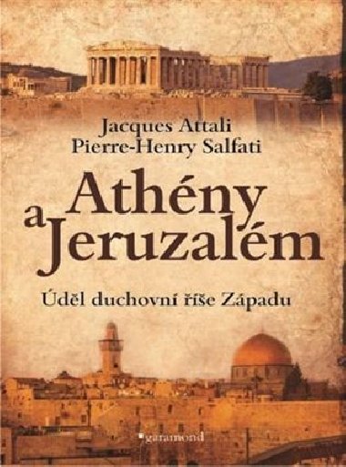 Athny a Jeruzalm, dl duchovn e Zpadu - Jacques Attali; Pierre-Henry Salfati