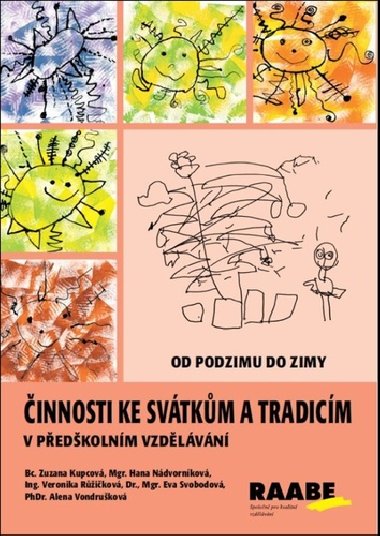 Činnosti ke svátkům a tradicím v předškolním vzdělávání - Zuzana Kupcová; Hana Nádvorníková; Veronika Růžičková