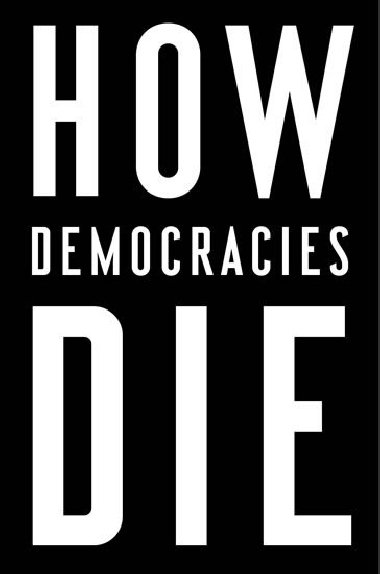 How Democracies Die - Levitsky Steven