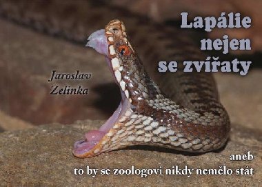 Laplie nejen se zvaty aneb To by se zoologovi nikdy nemlo stt - Jaroslav Zelinka