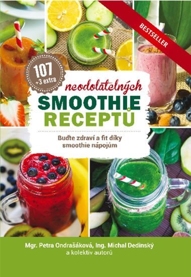 107 neodolatelnch smoothie recept - Bute zdrav a fit dky smoothie npojm - Ondrakov Petra, Dedinsk Michal,