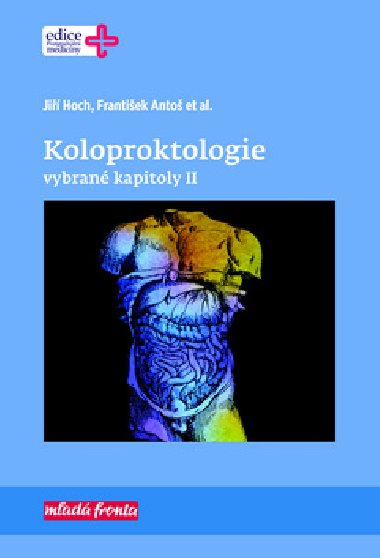 Koloproktologie - Ji Hoch; Frantiek Anto