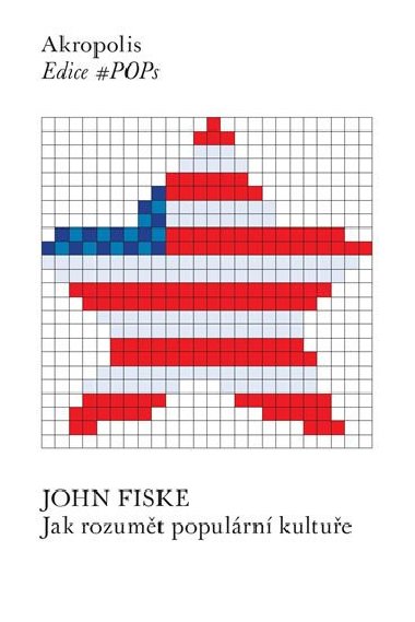 Jak rozumt populrn kultue - John Fiske
