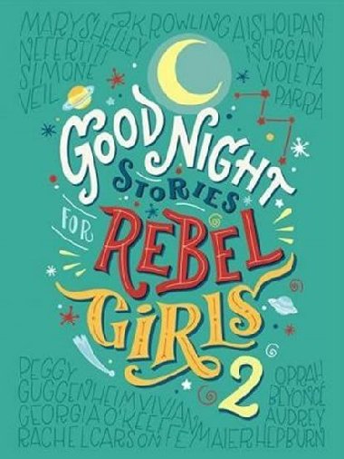Good Night Stories for rebel Girls 2 - Elena Favilli; Francesca Cavallo