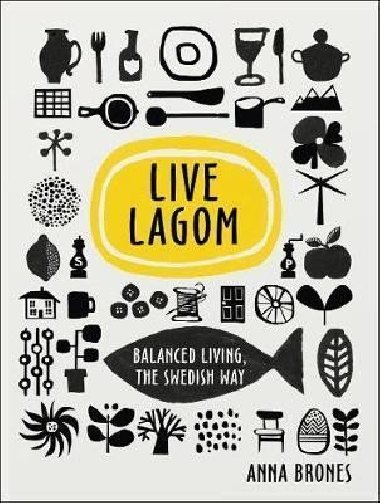Live Lagom: Balanced Living - Anna Bronesov