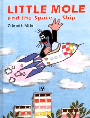 LITTLE MOLE AND THE SPACE SHIP - Zdenk Miler; Zdenk Miler