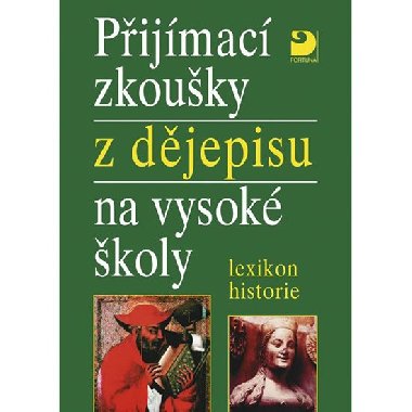 PŘIJÍMACÍ ZKOUŠKY Z DĚJEPISU NA VYSOKÉ ŠKOLY - Zdeněk Veselý
