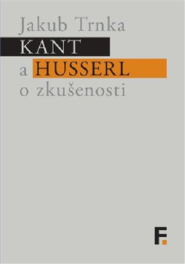 Kant a Husserl o zkuenosti - Jakub Trnka