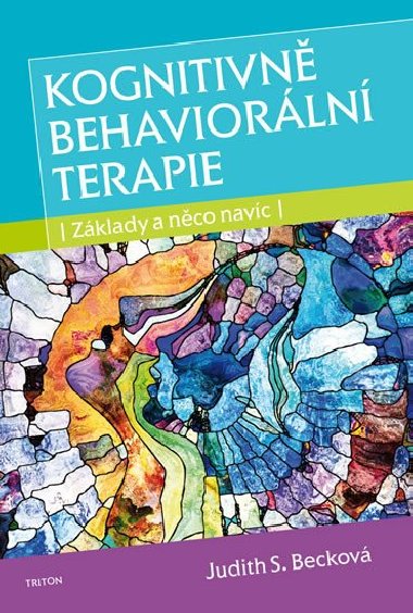 Kognitivn behaviorln terapie - Zklady a nco navc - Judith S. Beckov