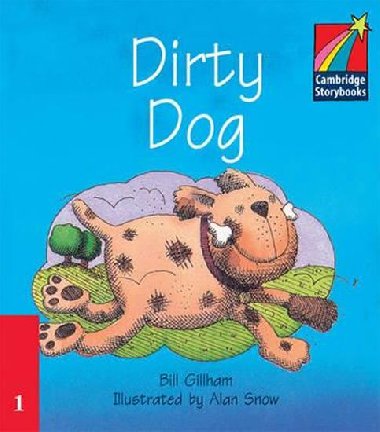 Cambridge Storybooks 1: Dirty Dog - Gillham Bill