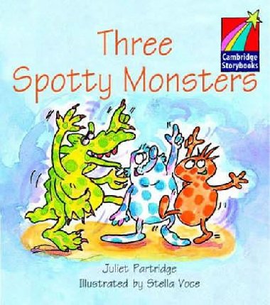Cambridge Storybooks 1: Three Spotty Monsters - Partridge Juliet