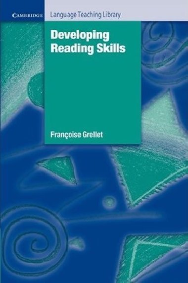 Developing Reading Skills : A Practical Guide to Reading Comprehension Exercises - Grellet Francoise