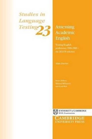 Assessing Academic English : Testing English Proficiency 1950-1989 - The IELTS Solution - Davies Alan