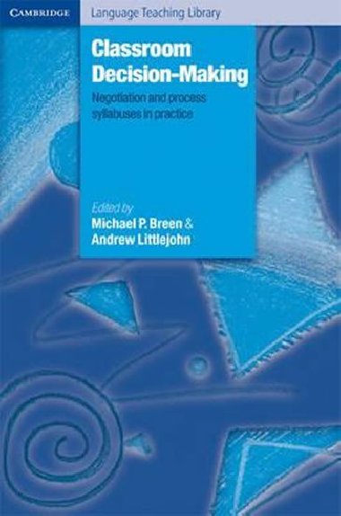 Classroom Decision Making : Negotiation and Process Syllabuses in Practice - Breen Michael