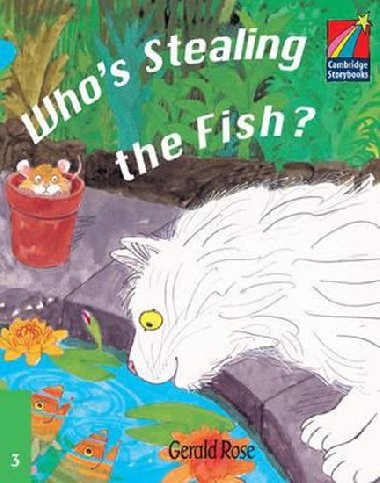 Cambridge Storybooks 3: Whos Stealing the Fish? - Rose Gerald