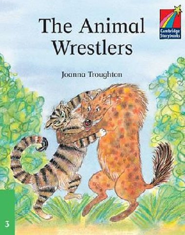 Cambridge Storybooks 3: The Animal Wrestlers - Troughton Joanna