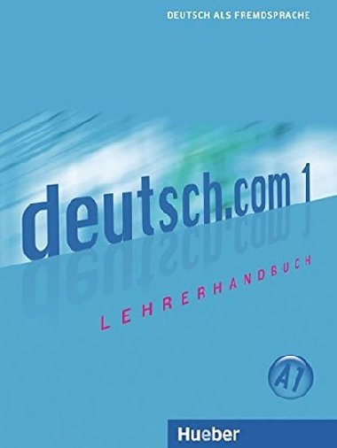 Deutsch.com 1: Lehrerhandbuch - Bayn Eder Monika
