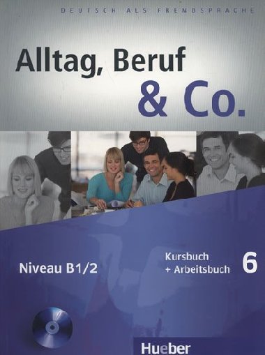 Alltag, Beruf & Co. 6 - Kursbuch + Arbeitsbuch mit Audio-CD zum Arbeitsbuch - Becker Norber, Braunert Jrg