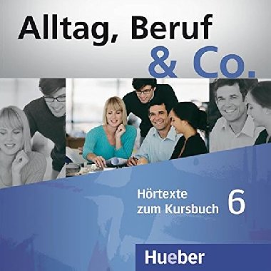 Alltag, Beruf & Co. 6 - Audio CDs zum Kursbuch - Becker Norber, Braunert Jrg